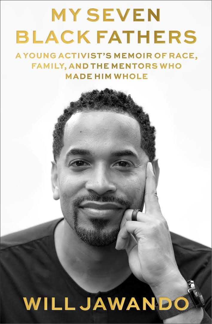 Book review: ‘My Seven Black Fathers: A Young Activist’s Memoir of Race, Family, and the Mentors Who Made Him Whole’ by Will Jawando