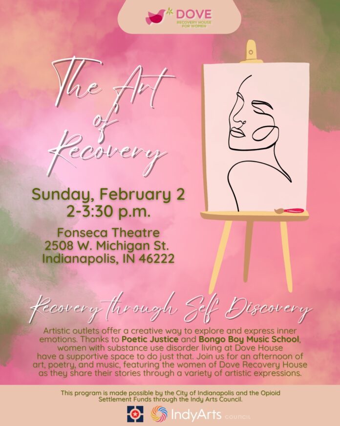 Presented in partnership with the Indy Arts Council and Dove Recovery House for Women, the “Art in Recovery” showcase takes place from 2-3:30 p.m. on Feb. 2 at Fonseca Theatre Company’s Basile Collaboration Center.