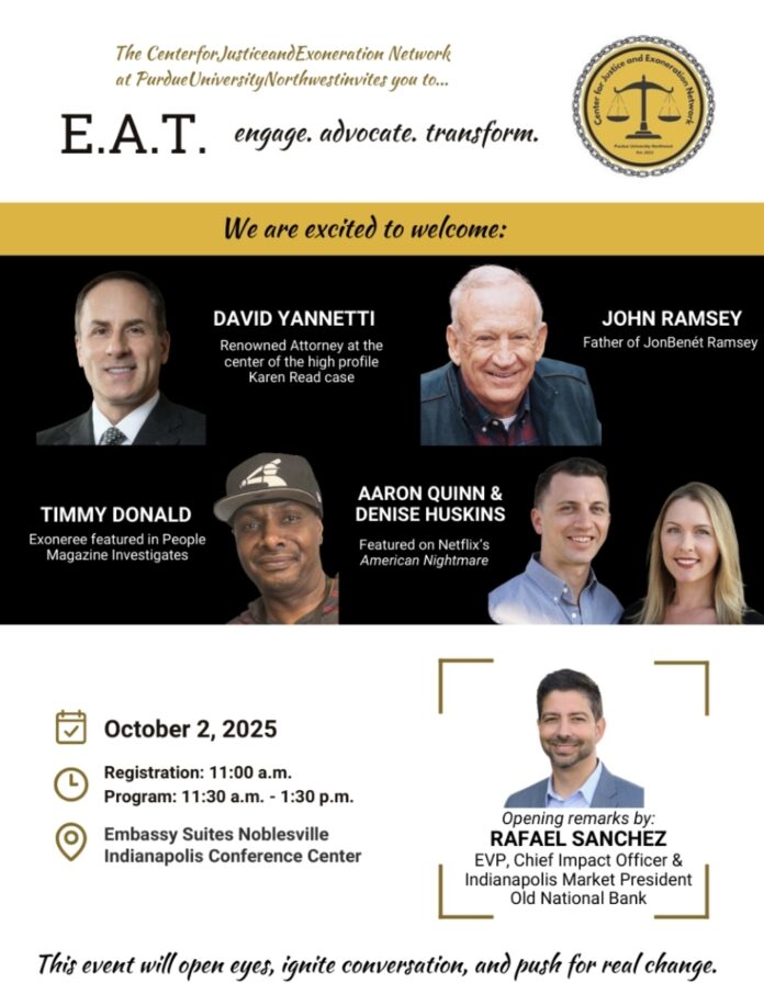 Screenshot_20250916_084904_Gallery he Center for Justice and Exoneration Network at Purdue University Northwest will host E.A.T. – Engage. Advocate. Transform., a groundbreaking event highlighting the urgent need for justice reform, truth, and transformation.